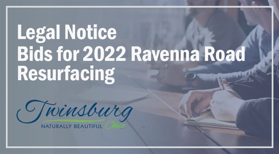 LEGAL NOTICE  Electronic bid for the “2022 Ravenna Road Resurfacing- PID 112583” in the City of Twin