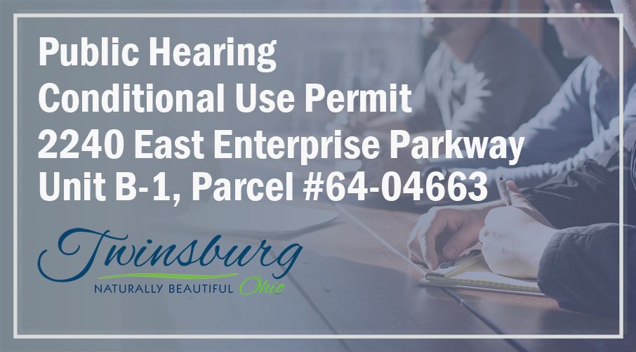 Public Hearing Notice Twinsburg Planning Commission CONDITIONAL USE PERMIT  A public hearing will be